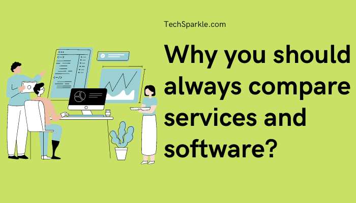 Why you should always compare services and software