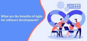 benefits of Agile for software development